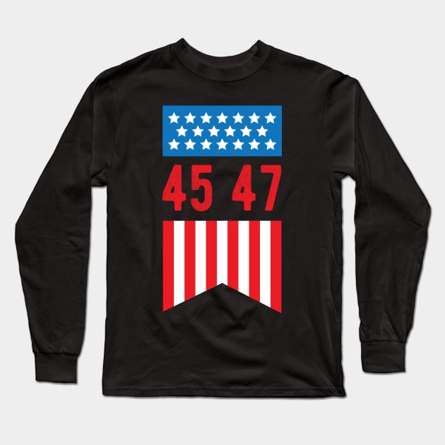 45 47 Trump 2024 - President Trump 2024 American Flag 45 47 Long Sleeve T-Shirt by chidadesign